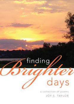 Paperback Finding Brighter Days: A Collection of Poems Book