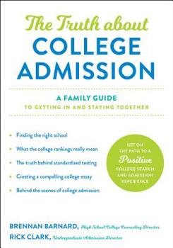 Paperback The Truth about College Admission: A Family Guide to Getting in and Staying Together Book