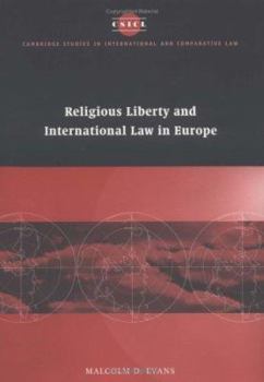 Religious Liberty and International Law in Europe (Cambridge Studies in International & Comparative Law) (Cambridge Studies in International and Comparative Law) - Book  of the Cambridge Studies in International and Comparative Law