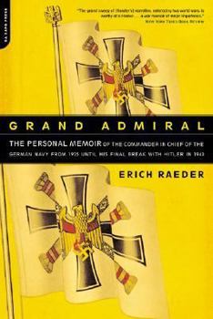 Paperback Grand Admiral: The Personal Memoir of the Commander in Chief of the German Navy from 1935 Until His Break with Hitler in 1943 Book