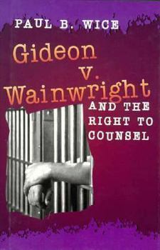 Hardcover Gideon V. Wainwright and the Right to Counsel Book