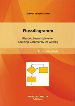 Paperback Flussdiagramm: Blended Learning in einer Learning-Community im Weblog [German] Book