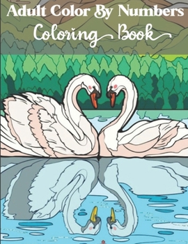 Paperback Adults Color by numbers coloring book: An Adult Coloring Book with Fun, Easy, and Relaxing Coloring Pages Book