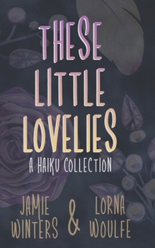 Paperback These Little Lovelies: A Haiku Collection Book