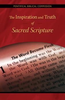 Paperback The Inspiration and Truth of Sacred Scripture: The Word That Comes from God and Speaks of God for the Salvation of the World Book