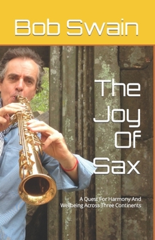 Paperback The Joy Of Sax: A Quest For Harmony And Wellbeing In Three Continents Book