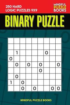 Paperback Binary Puzzle: 250 Hard Logic Puzzles 9x9 Book