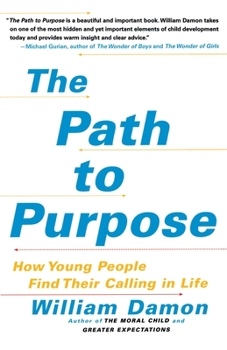 Paperback The Path to Purpose: How Young People Find Their Calling in Life Book