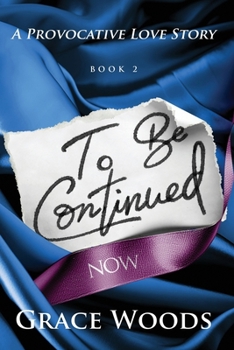 To Be Continued Now - Book #2 of the To Be Continued