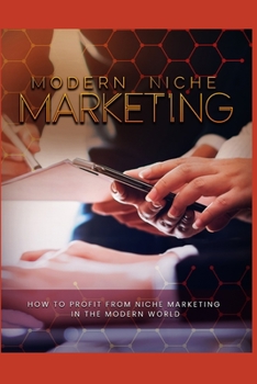 Paperback Modern Niche Marketing: how to profit from niche marketing in the modern world Book