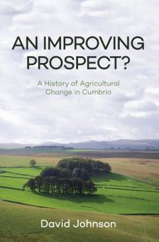 Paperback An Improving Prospect? A History of Agricultural Change in Cumbria Book