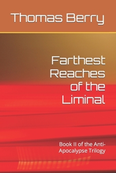 Paperback Farthest Reaches of the Liminal: Book II of the Anti-Apocalypse Trilogy Book