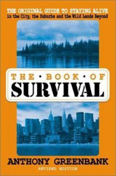 Paperback The Book of Survival: The Original Guide to Staying Alive in the City, the Suburbs, and the Wild Lands Beyond Book