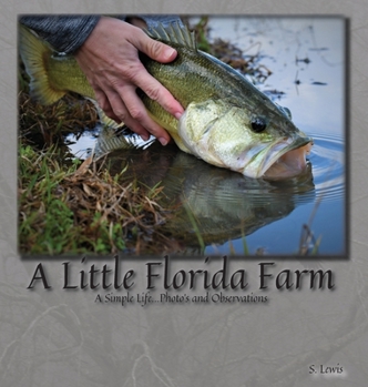 Hardcover A Little Florida Farm: A Simple Life...Photos and Observations Book