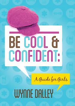 Paperback Be Cool & Confident: A Guide for Girls Book