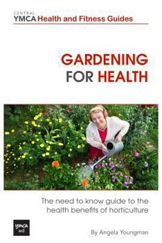 Paperback Gardening For Health: The Need to Know Guide to the Health Benefits of Horticulture Book