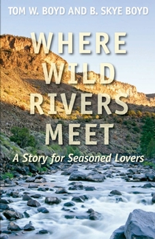 Paperback Where Wild Rivers Meet: A Story for Seasoned Lovers Book