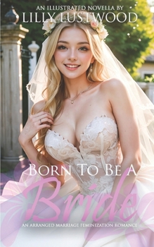 Paperback Born To Be A Bride: An Arranged Marriage Feminization Romance Book