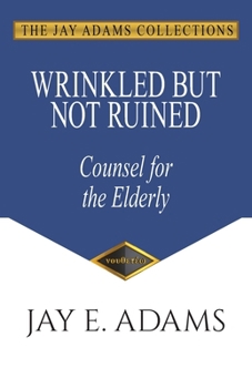 Paperback Wrinkled But Not Ruined: Counsel for the Elderly Book