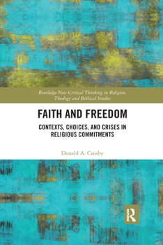 Paperback Faith and Freedom: Contexts, Choices, and Crises in Religious Commitments Book