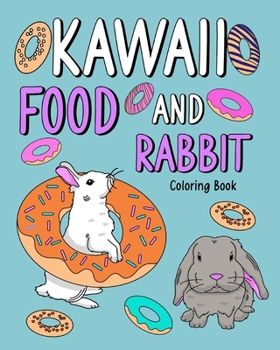 Paperback Kawaii Food and Rabbit Coloring Book: Coloring Book for Adult, Coloring Book with Food Menu and Funny Bunny Book
