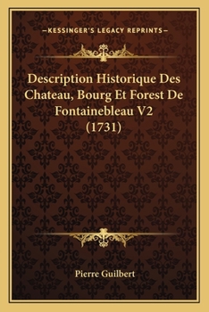 Paperback Description Historique Des Chateau, Bourg Et Forest De Fontainebleau V2 (1731) [French] Book