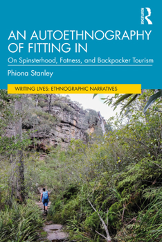 Paperback An Autoethnography of Fitting in: On Spinsterhood, Fatness, and Backpacker Tourism Book