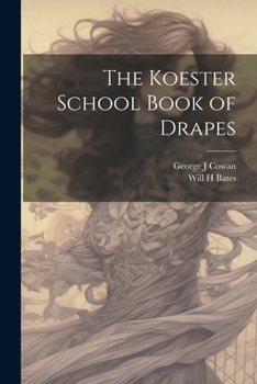 The Koester School Book of Drapes: A Complete Text Book and Course of Instruction in Merchandise Draping (Classic Reprint)