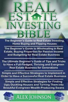 Paperback Real Estate Investing Bible: Beginner's Guide to Real Estate Investing+ Beginner's Guide to Wholesaling in Real Estate+ Ultimate Beginner"s Guide o Book