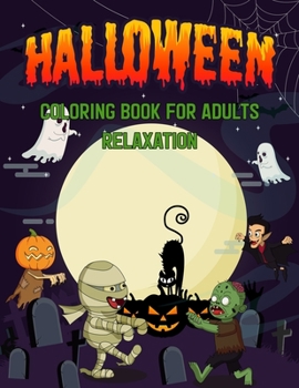 Paperback Halloween Coloring Book For Adults Relaxation: An Adult Coloring Book with Beautiful Flowers, Adorable Animals, Spooky Characters, and Relaxing Fall D Book