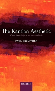 Hardcover The Kantian Aesthetic: From Knowledge to the Avant-Garde Book