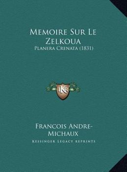 Memoire Sur Le Zelkoua: Planera Crenata (1831)