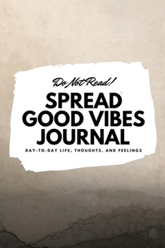 Paperback Do Not Read! Spread Good Vibes Journal - Small Blank Journal - 6x9 Blank Journal (Softcover Journal / Notebook / Sketchbook / Diary) Book