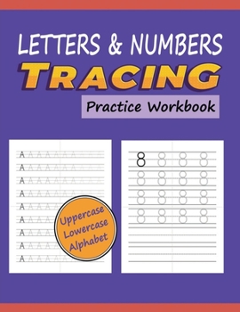 Paperback Letters & Numbers Tracing Practice Workbook: Writing Alphabets and Numbers for Preschoolers Practice Uppercase & Lowercase ABC with Progressively Ligh Book