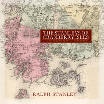 Hardcover The Stanleys of Cranberry Isles: and Other Colorful Characters Book