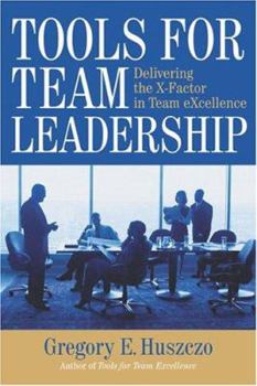 Hardcover Tools for Team Leadership: Delivering the X-Factor in Team Excellence Book