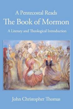 Paperback A Pentecostal Reads the Book of Mormon: A Literary and Theological Introduction Book