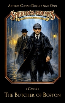 Sherlock Holmes Case 05: The Butcher of Boston: Secret Cases of the Master Detective