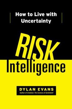Hardcover Risk Intelligence: How to Live with Uncertainty Book