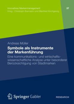 Paperback Symbole ALS Instrumente Der Markenführung: Eine Kommunikations- Und Wirtschaftswissenschaftliche Analyse Unter Besonderer Berücksichtigung Von Stadtma [German] Book