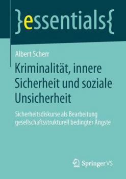 Paperback Kriminalität, Innere Sicherheit Und Soziale Unsicherheit: Sicherheitsdiskurse ALS Bearbeitung Gesellschaftsstrukturell Bedingter Ängste [German] Book