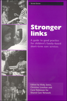 Paperback Stronger Links: A Guide to Good Practice for Children's Family-Based Short-Term Care Services Book