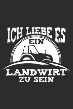 Paperback ich liebe es ein landwirt zu sein: 6x9 Zoll (ca. DIN A5) 110 Seiten Liniert I Notizbuch I Tagebuch I Notizen I Planer I Landwirt I Landwirtschaft I Ba [German] Book