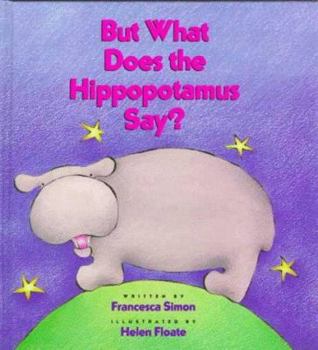 Hardcover But What Does the Hippopotamus Say? Book