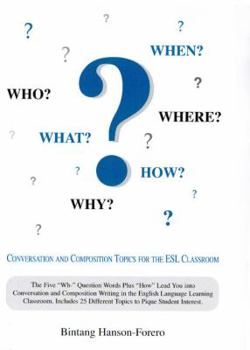 Paperback Who? What? When? Where? How? Why?: Conversation and Composition Topics for the Esl Classroom Book
