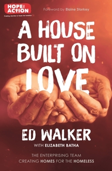 Paperback A House Built on Love: The enterprising team creating homes for the homeless Book