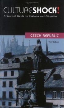 Culture Shock! Czech Republic: A Survival Guide to Customs and Etiquette (Culture Shock! A Survival Guide to Customs & Etiquette) - Book  of the Culture Shock!