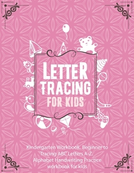 Paperback Letter Tracing Book for Kids In Pink Color Cover. Kindergarten Workbook. Beginner to Tracing ABC Letters A-Z. Alphabet Handwriting Practice workbook f [Large Print] Book