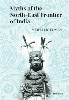 Hardcover Myths of the North-East Frontier of India Book
