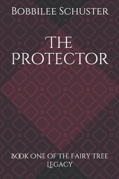 Paperback The Protector: Book One of The Fairy Tree Legacy Book